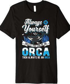 Always Be Yourself Orca Whale Premium T-Shirt