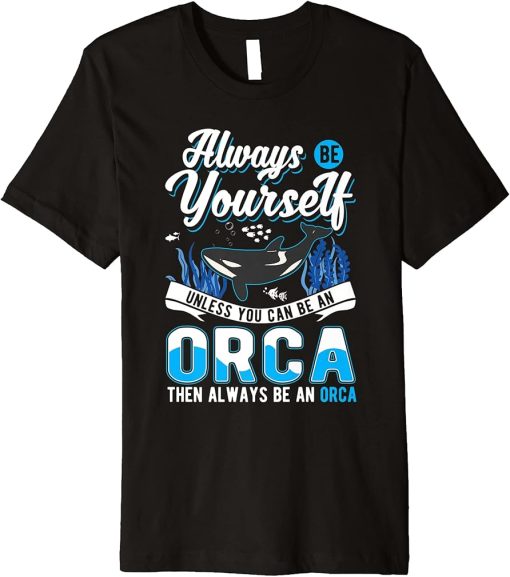 Always Be Yourself Orca Whale Premium T-Shirt