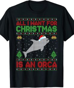 Funny Ugly All I Want For Christmas Is A Orca T-Shirt