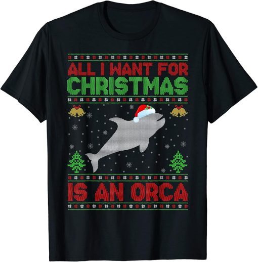 Funny Ugly All I Want For Christmas Is A Orca T-Shirt